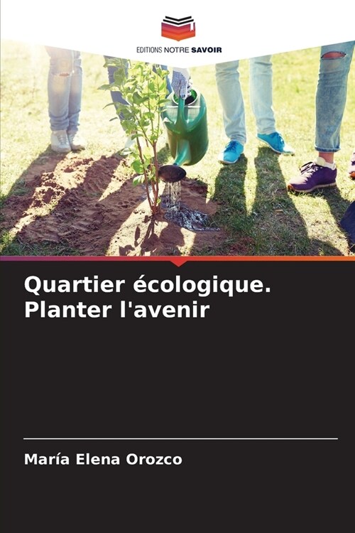 Quartier ?ologique. Planter lavenir (Paperback)