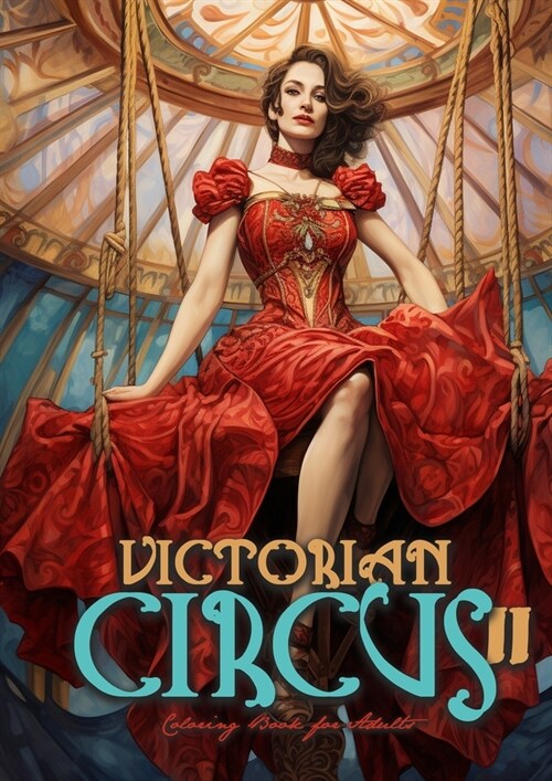 Victorian Circus Coloring Book for Adults 2: Victorian Coloring Book for Adults Grayscale Victorian Circus Grayscale coloring book Victorian Fashion C (Paperback)