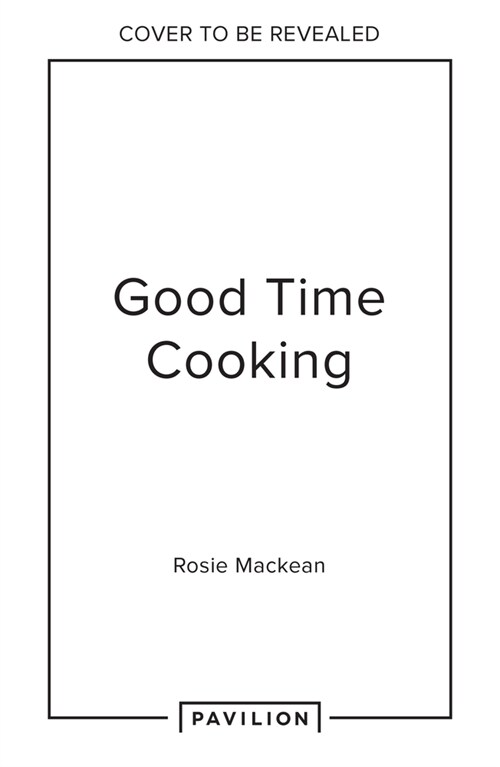 Good Time Cooking : Show-Stopping Menus for Easy Entertaining (Hardcover)