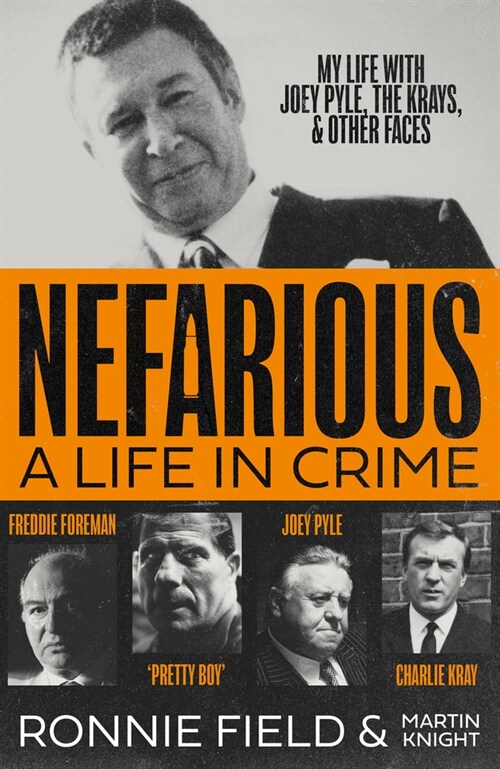 Nefarious : A Life in Crime – My Life with Joey Pyle, the Krays and Other Faces (Hardcover)