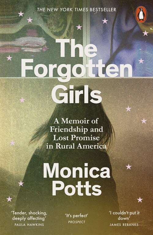 The Forgotten Girls : A Memoir of Friendship and Lost Promise in Rural America (Paperback)