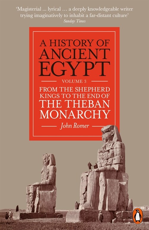 A History of Ancient Egypt, Volume 3 : From the Shepherd Kings to the End of the Theban Monarchy (Paperback)