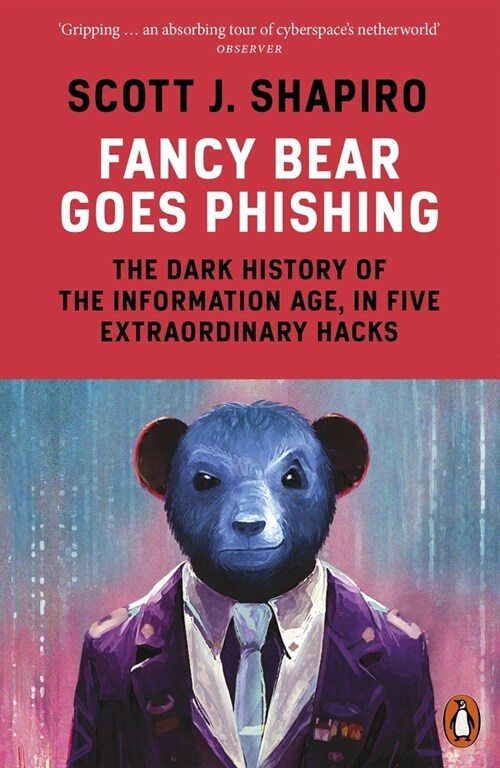 Fancy Bear Goes Phishing : The Dark History of the Information Age, in Five Extraordinary Hacks (Paperback)