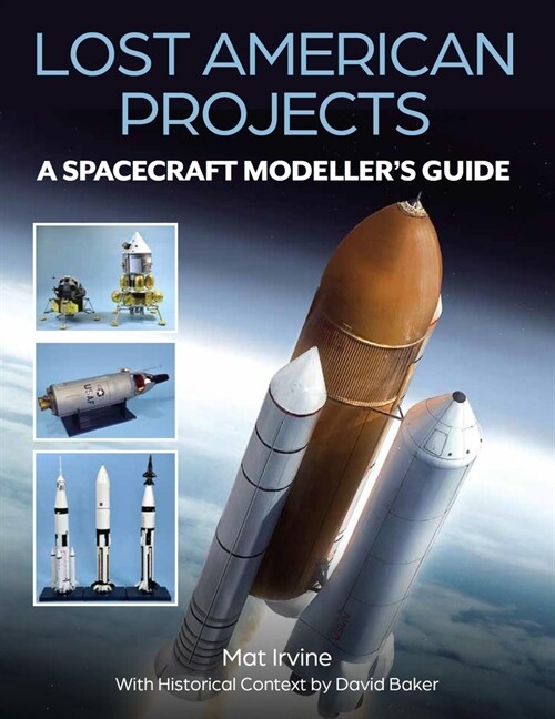 Lost American Projects: A Spacecraft Modellers Guide (Paperback)