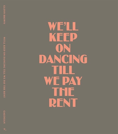 Glenn Brown: Well Keep on Dancing Till We Pay the Rent (Hardcover)