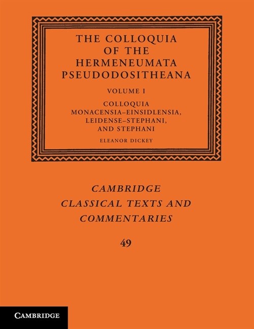 The Colloquia of the Hermeneumata Pseudodositheana: Volume 1, Colloquia Monacensia-Einsidlensia, Leidense-Stephani, and Stephani (Paperback)