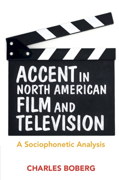 Accent in North American Film and Television : A Sociophonetic Analysis (Paperback)