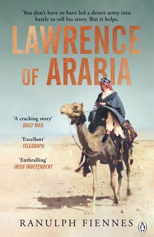 Lawrence of Arabia : The definitive 21st-century biography of a 20th-century soldier, adventurer and leader (Paperback)