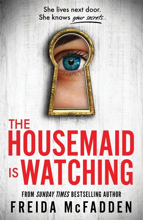 The Housemaid Is Watching: From the Sunday Times Bestselling Author of the Housemaid (Paperback)