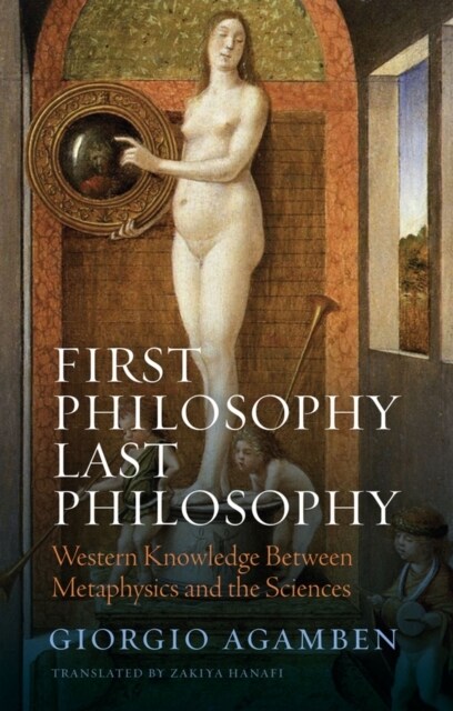 First Philosophy Last Philosophy : Western Knowledge between Metaphysics and the Sciences (Hardcover)