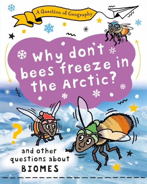 A Question of Geography: Why Dont Bees Freeze in the Arctic? : and other questions about biomes (Hardcover)