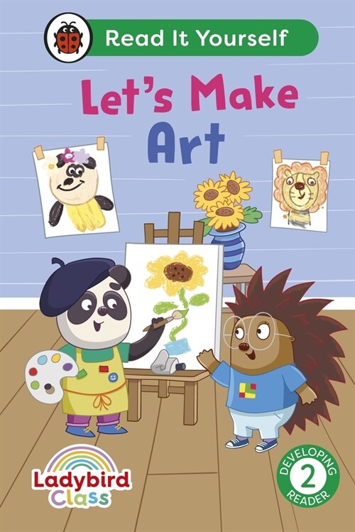 Ladybird Class Lets Make Art: Read It Yourself - Level 2 Developing Reader (Hardcover)