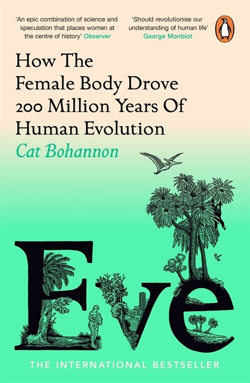 Eve : How The Female Body Drove 200 Million Years of Human Evolution (Paperback)