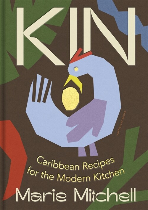 Kin : Caribbean Recipes for the Modern Kitchen (Hardcover)