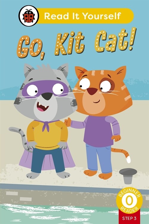 Go, Kit Cat! (Phonics Step 3): Read It Yourself - Level 0 Beginner Reader (Hardcover)