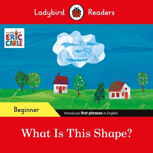 Ladybird Readers Beginner Level - Eric Carle - What Is This Shape? (ELT Graded Reader) (Paperback)