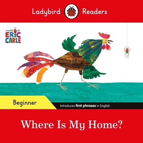 Ladybird Readers Beginner Level - Eric Carle - Where Is My Home? (ELT Graded Reader) (Paperback)