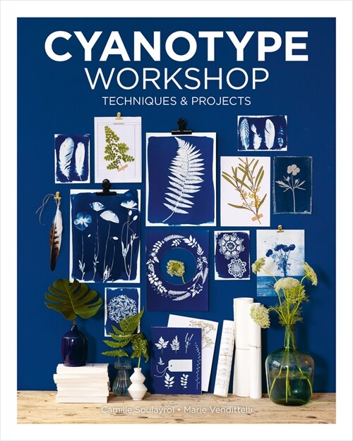 Cyanotype Workshop : Techniques & Projects (Paperback)