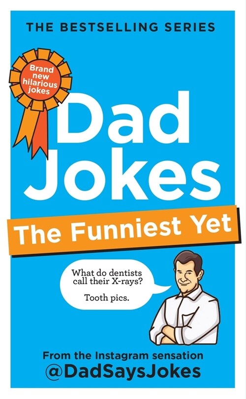 Dad Jokes: The Funniest Yet : The newest collection from the Instagram sensation @DadSaysJokes (Hardcover)