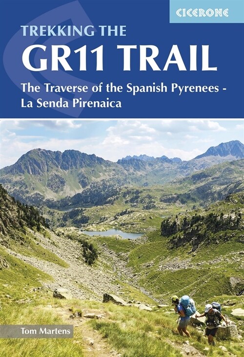 Trekking the GR11 Trail : The Traverse of the Spanish Pyrenees - La Senda Pirenaica (Paperback, 7 Revised edition)