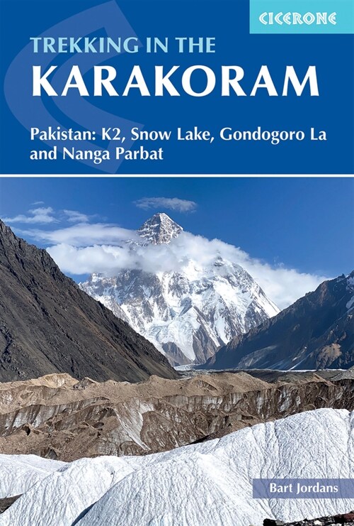 Trekking in the Karakoram : Pakistan: K2, Snow Lake, Gondogoro La and Nanga Parbat (Paperback)