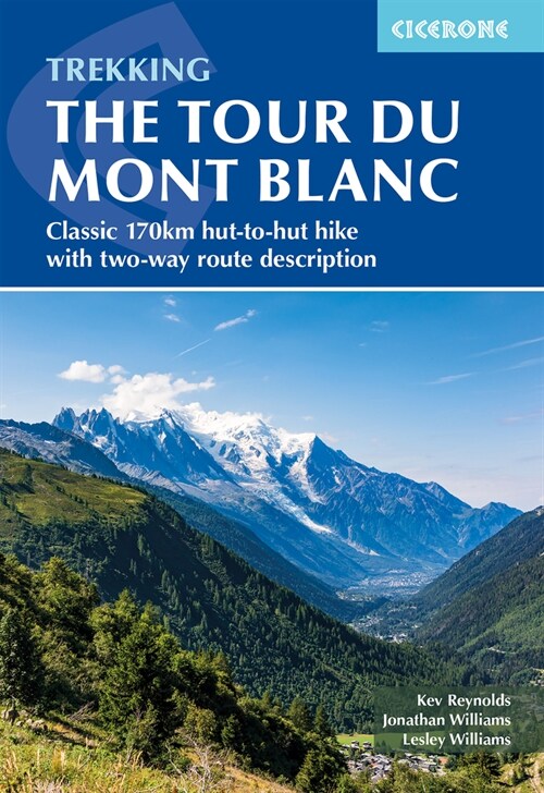 Trekking the Tour du Mont Blanc : Classic 170km hut-to-hut hike with two-way route description (Paperback, 6 Revised edition)