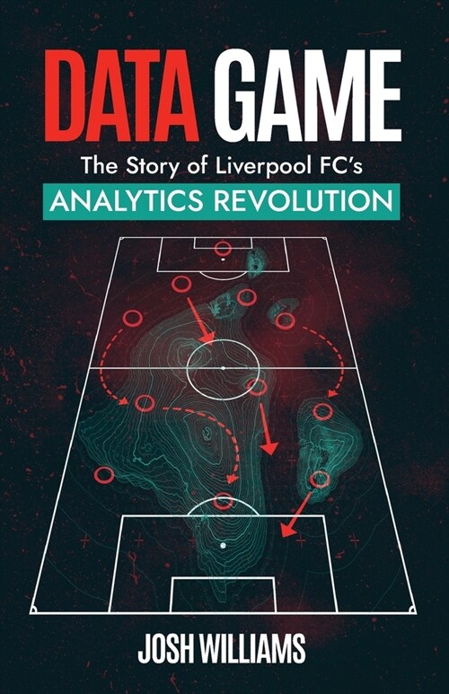 Data Game : The Story of Liverpool FCs Analytics Revolution (Paperback)