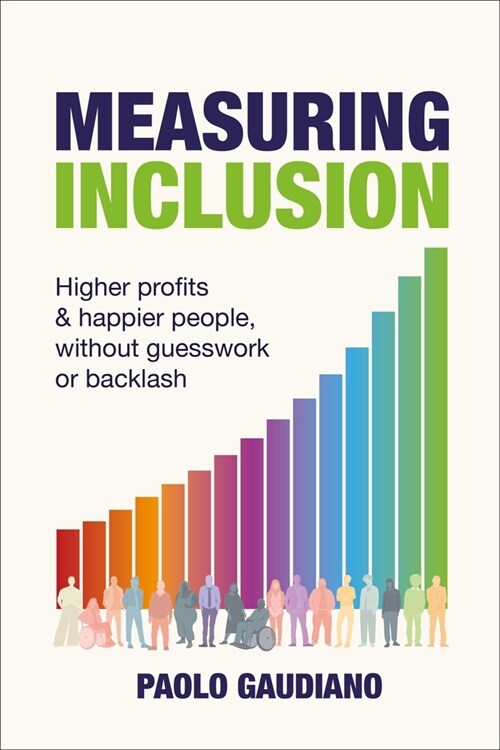 Measuring Inclusion : Higher profits and happier people, without guesswork or backlash (Hardcover)