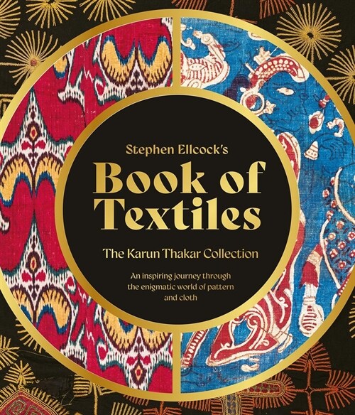 Stephen Ellcock’s Book of Textiles : The Karun Thakar Collection (Hardcover)