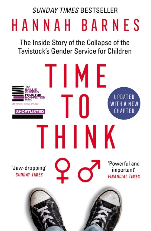 Time to Think : The Inside Story of the Collapse of the Tavistock’s Gender Service for Children (Paperback)