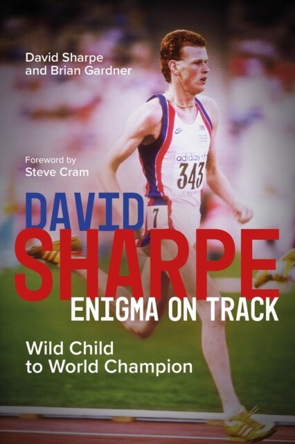 David Sharpe, Enigma on Track : Wild Child to World Champion (Hardcover)
