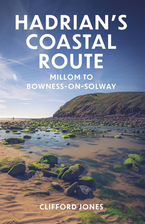 Hadrians Coastal Route : Millom to Bowness-on-Solway (Paperback, New ed)