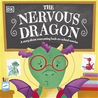 The Nervous Dragon : A Story About Overcoming Back-to-School Worries (Board Book)