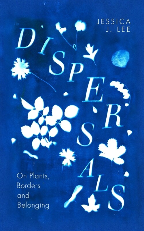 Dispersals : On Plants, Borders and Belonging (Hardcover)