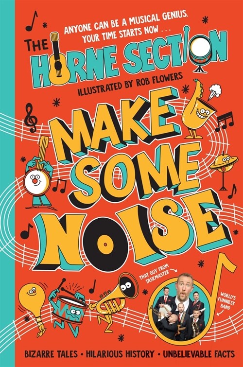 Make Some Noise : The mind-blowing guide to all things music by the world’s funniest band (Hardcover)