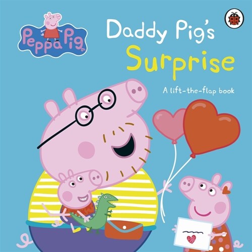 Peppa Pig: Daddy Pigs Surprise: A Lift-the-Flap Book (Board Book)