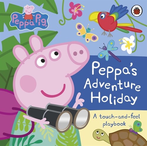 Peppa Pig: Peppa’s Adventure Holiday : A Touch-and-Feel Playbook (Hardcover)