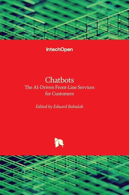 Chatbots : The AI-Driven Front-Line Services for Customers (Hardcover)