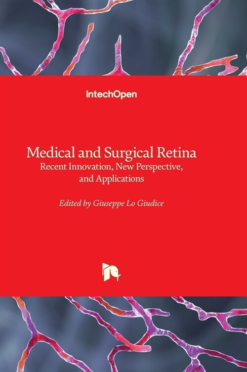 Medical and Surgical Retina : Recent Innovation, New Perspective, and Applications (Hardcover)