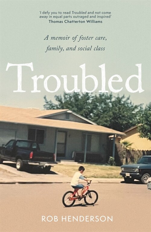 Troubled : A Memoir of Foster Care, Family, and Social Class (Hardcover)