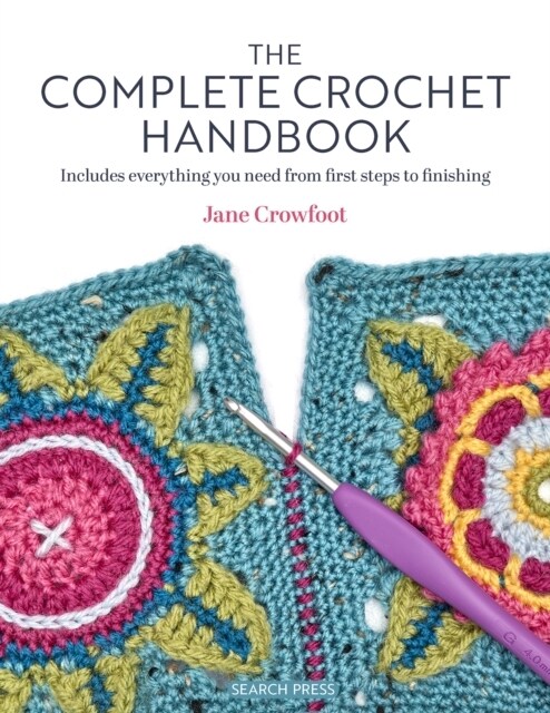 The Complete Crochet Handbook : Includes Everything You Need from First Steps to Finishing (Paperback)