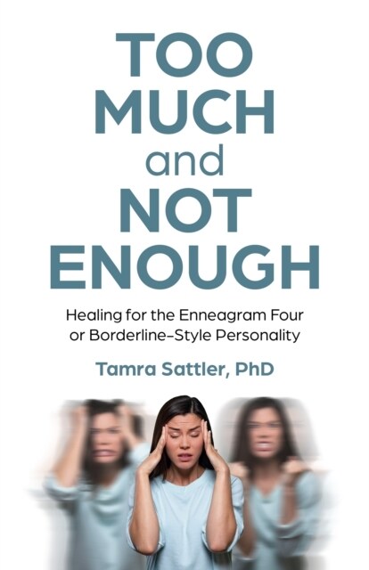 Too Much and Not Enough : Healing for the Enneagram Four or Borderline-Style Personality (Paperback)
