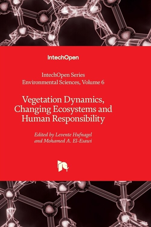 Vegetation Dynamics, Changing Ecosystems and Human Responsibility (Hardcover)