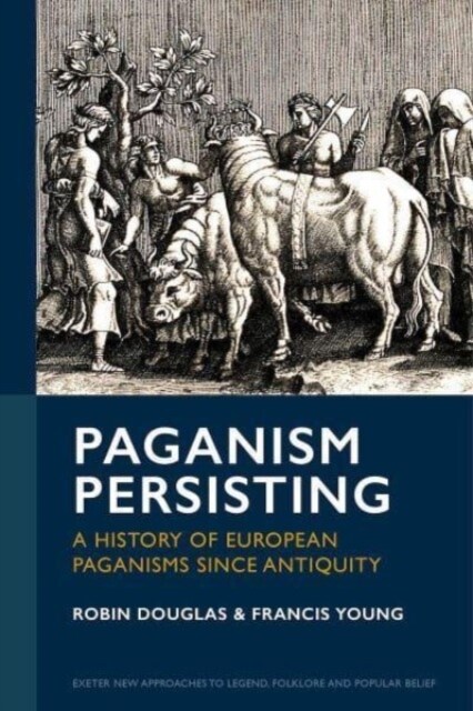 Paganism Persisting : A History of European Paganisms since Antiquity (Hardcover)