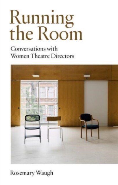 Running the Room : Conversations with Women Theatre Directors (Paperback)
