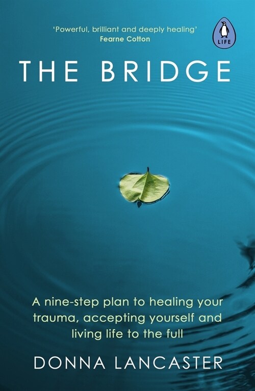 The Bridge : A nine-step plan to healing your trauma, accepting yourself and living life to the full (Paperback)