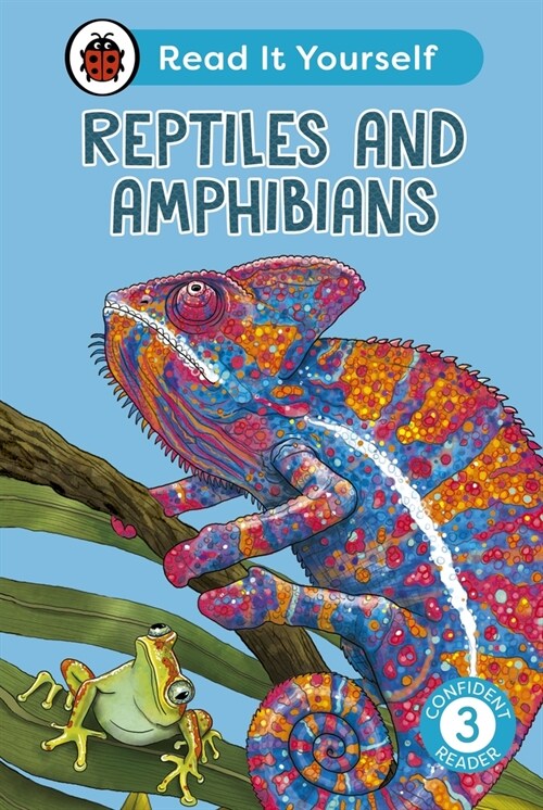 Reptiles and Amphibians: Read It Yourself - Level 3 Confident Reader (Hardcover)