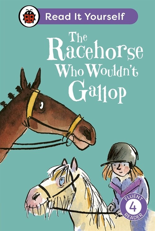 The Racehorse Who Wouldnt Gallop: Read It Yourself - Level 4 Fluent Reader (Hardcover)