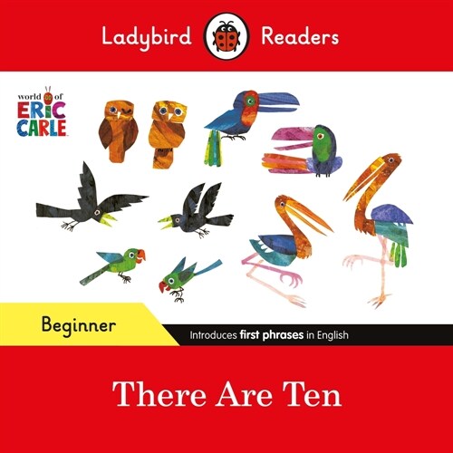 Ladybird Readers Beginner Level - Eric Carle -There Are Ten (ELT Graded Reader) (Paperback)