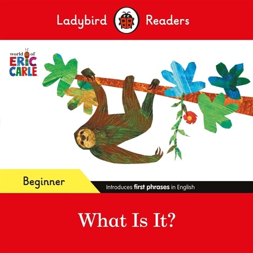 Ladybird Readers Beginner Level - Eric Carle - What Is It? (ELT Graded Reader) (Paperback)